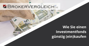 Wie Sie einen Investmentfonds günstig (ein)kaufen